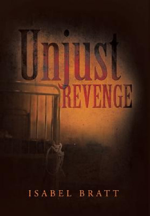 Unjust Revenge by Isabel Bratt