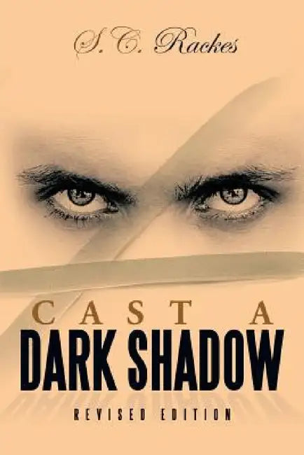 Cast a Dark Shadow by S. C. Rackes