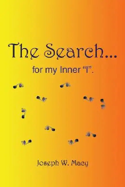 The Search for My Inner I by Joseph W. Macy