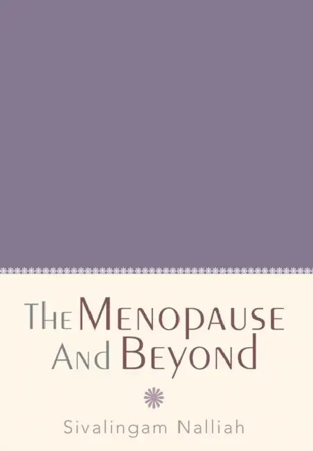 The Menopause and Beyond by Sivalingam Nalliah