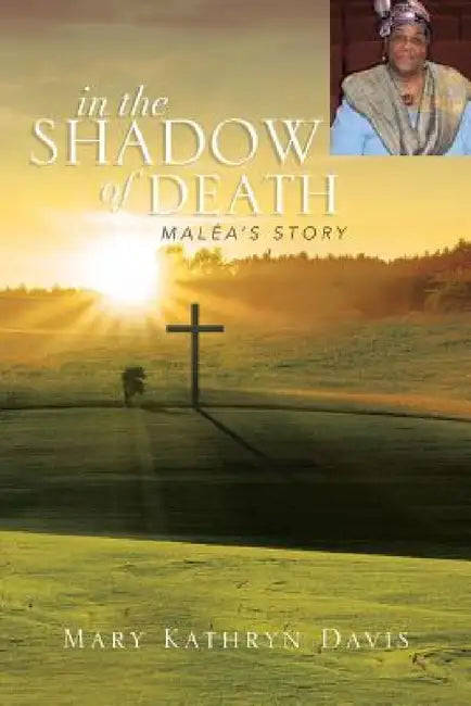 In the Shadow of Death: Malea's Story by Mary Kathryn Davis