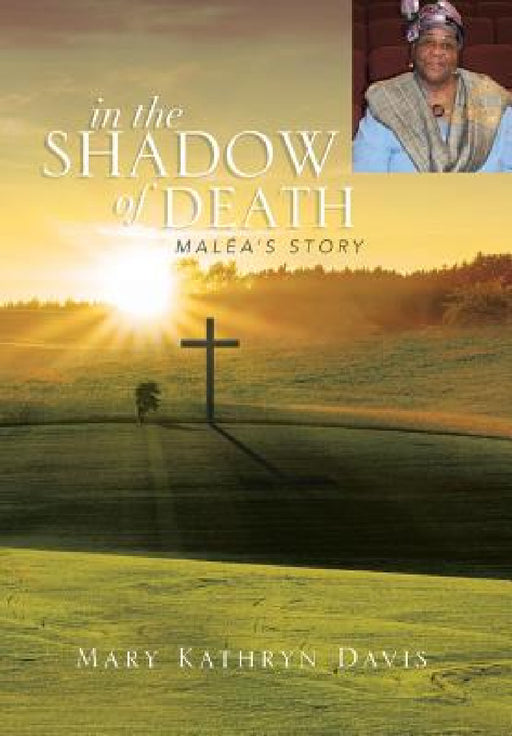 In the Shadow of Death: Malea's Story by Mary Kathryn Davis