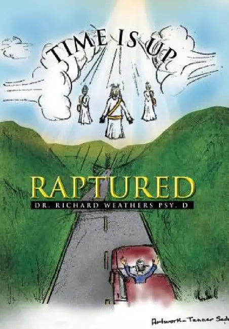 Time Is Up: Raptured by Richard Weathers