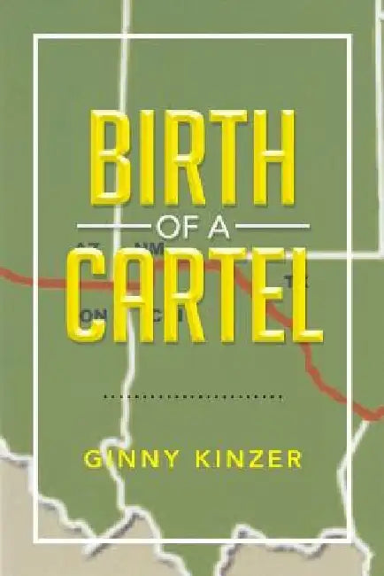 Birth of a Cartel by Ginny Kinzer