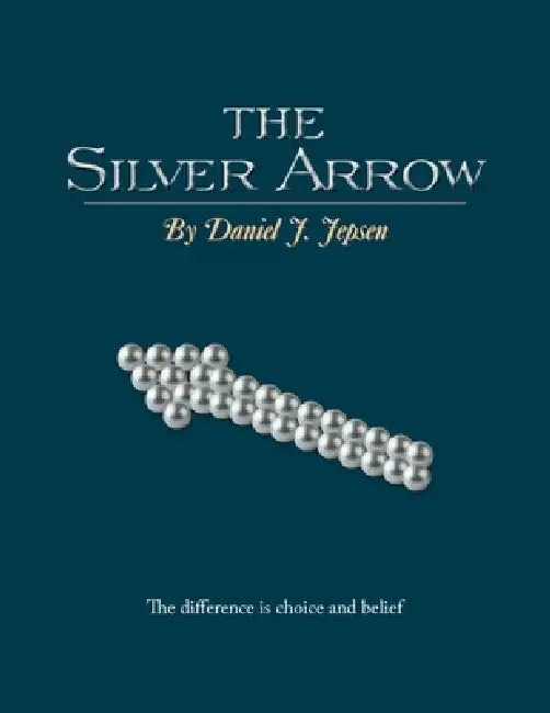The Silver Arrow by Daniel J. Jepsen
