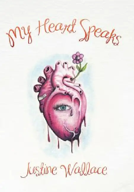 My Heart Speaks by Justine Wallace