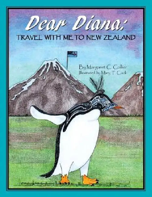 Dear Diana: Travel with Me to New Zealand by Margaret C. Collier