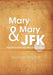 Mary Mary & JFK by Michael Pinchot