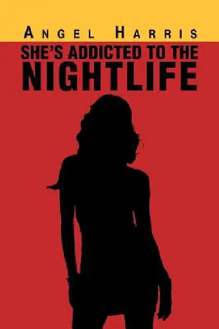 She's Addicted to the Nightlife by Angel Harris