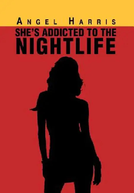 She's Addicted to the Nightlife by Angel Harris