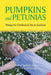Pumpkins and Petunias: Things for Children to Do in Gardens by Esther Railton-Rice, Irene Winston