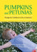 Pumpkins and Petunias: Things for Children to Do in Gardens by Esther Railton-Rice, Irene Winston