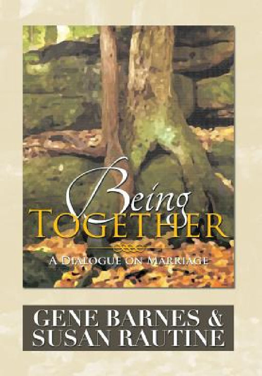 Being Together: A Dialogue on Marriage by Gene Barnes, Susan Rautine