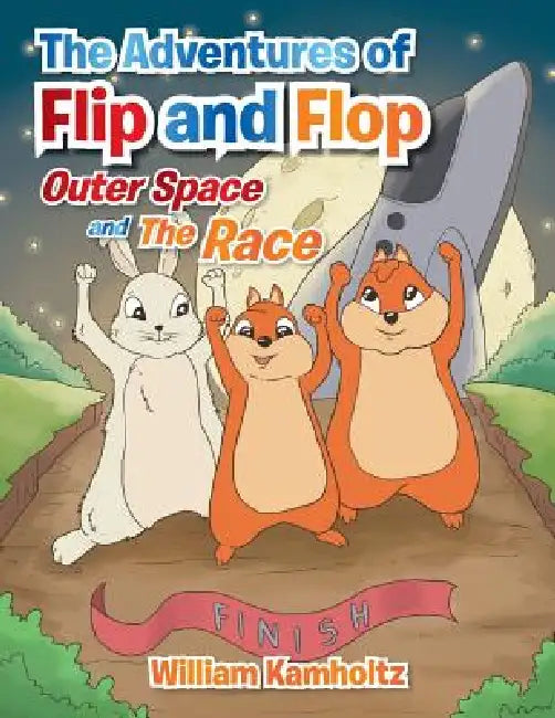 The Adventures of Flip and Flop: Outer Space and the Race by William Kamholtz