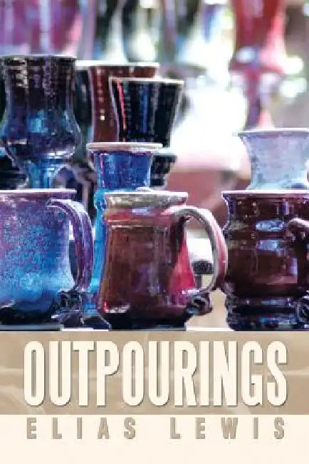 Outpourings by Elias Lewis