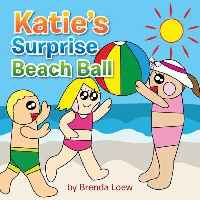Katie's Surprise Beach Ball by Brenda Loew