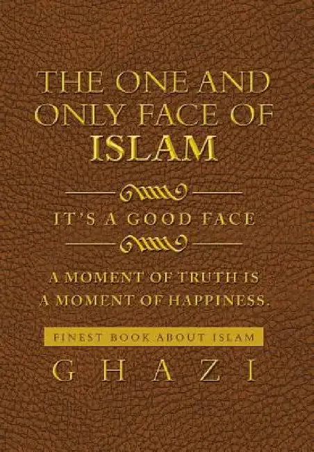 The One and Only Face of Islam: It's a Good Face by Ghazi