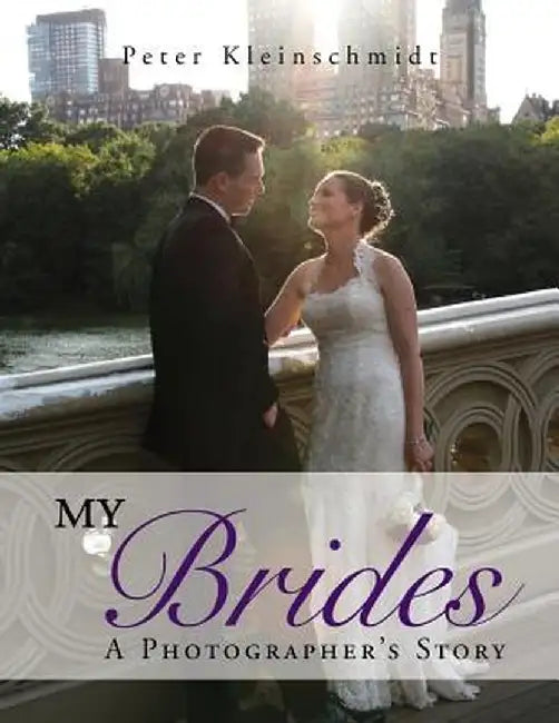 My Brides - A Photographer's Story by Peter Kleinschmidt