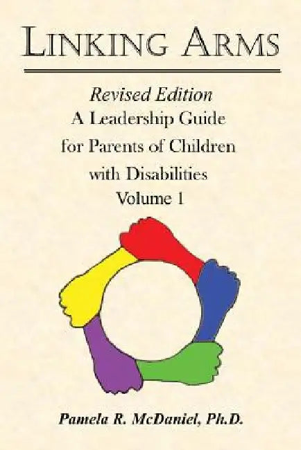 Linking Arms: A Leadership Guide for Parents of Children with Disabilities by Pamela R. McDaniel