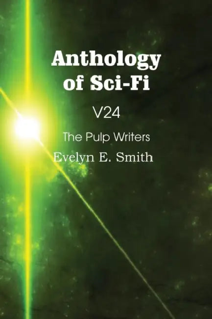 Anthology of Sci-Fi V24, the Pulp Writers - Evelyn E. Smith by Evelyn E. Smith