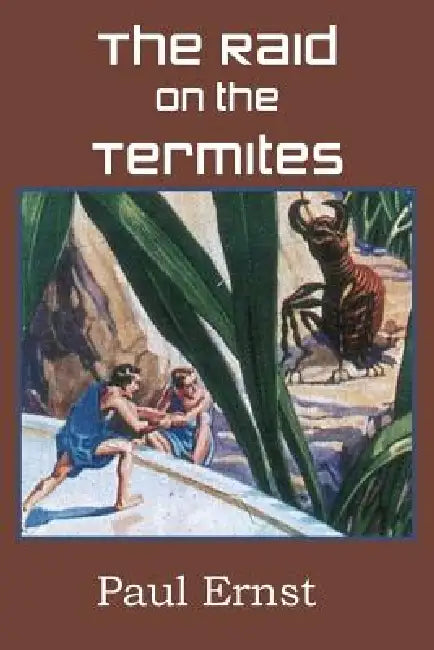 The Raid on the Termites by Paul Ernst