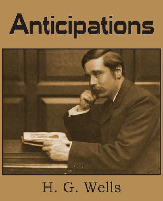 Anticipations by H. G. Wells