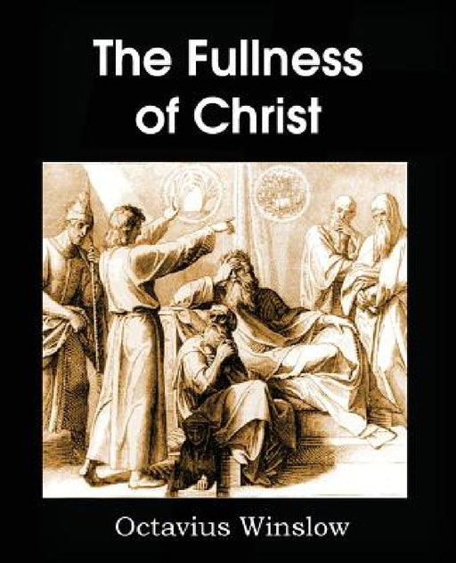 The Fullness of Christ by Octavius Winslow