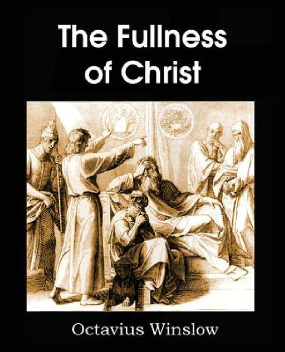 The Fullness of Christ by Octavius Winslow