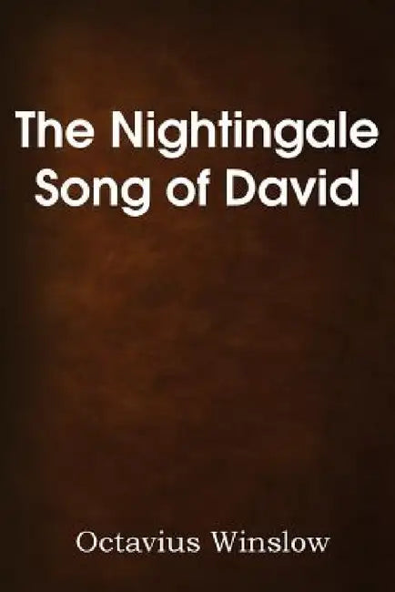The Nightingale Song of David by Octavius Winslow