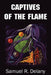 Captives of the Flame by Samuel R. Delany