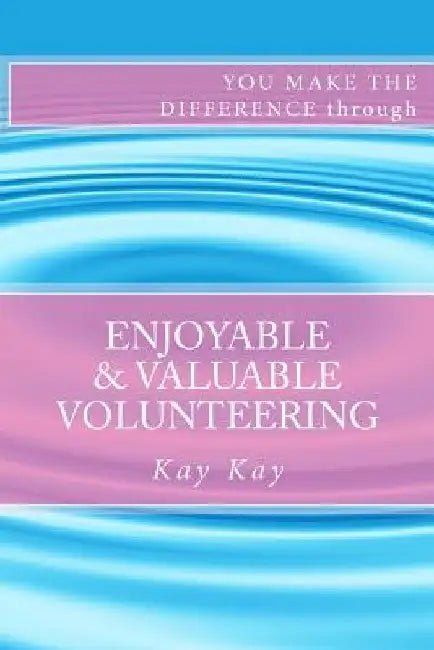 Enjoyable & Valuable Volunteering by Kay Kay