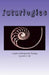 Futurlogics: A System of Prospective Thinking by James N. Hall
