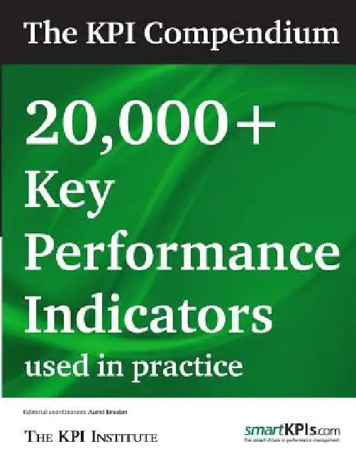 The KPI Compendium: 20,000 Key Performance Indicators used in practice by Smartkpis Com