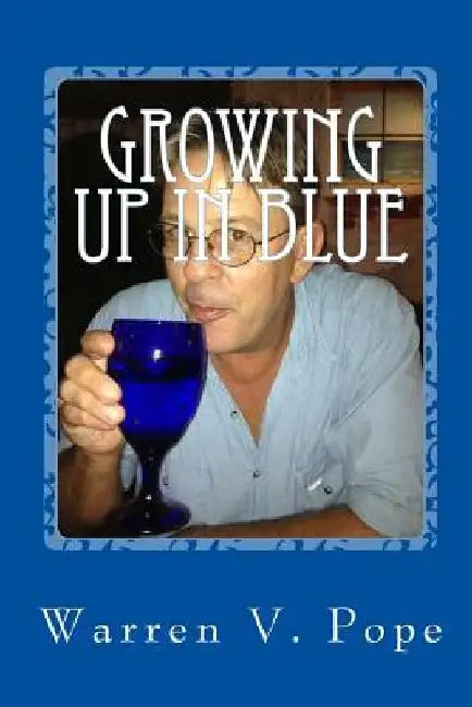 Growing up in Blue: a young officers journey through the NOPD by Warren V. Pope
