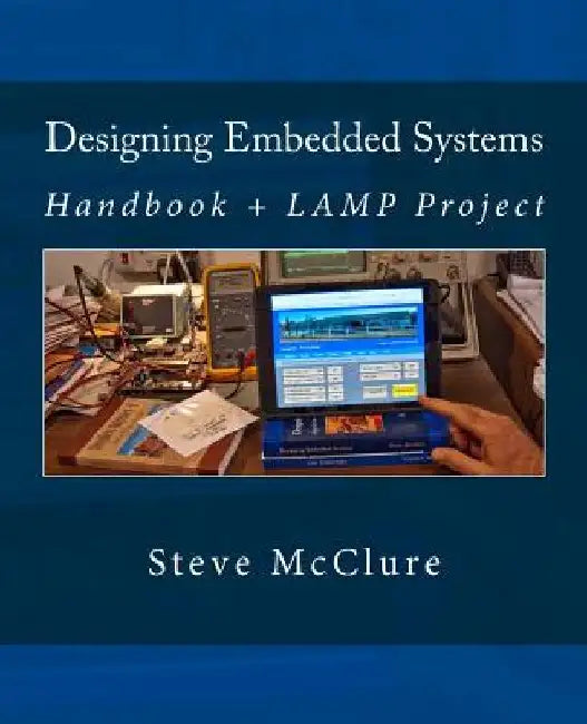 Designing Embedded Systems: Handbook + LAMP Project by Steve McClure