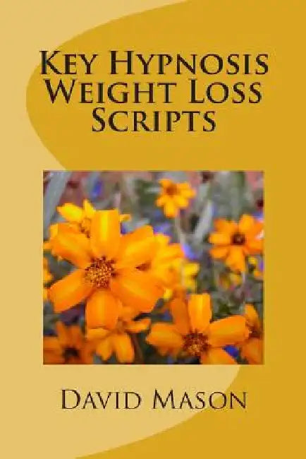 Key Hypnosis Weight Loss Scripts by David Mason