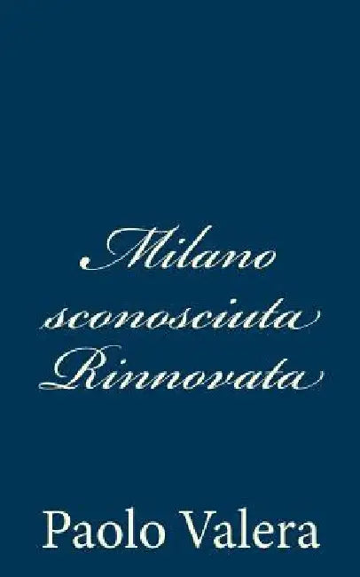 Milano sconosciuta Rinnovata by Valera, Paolo