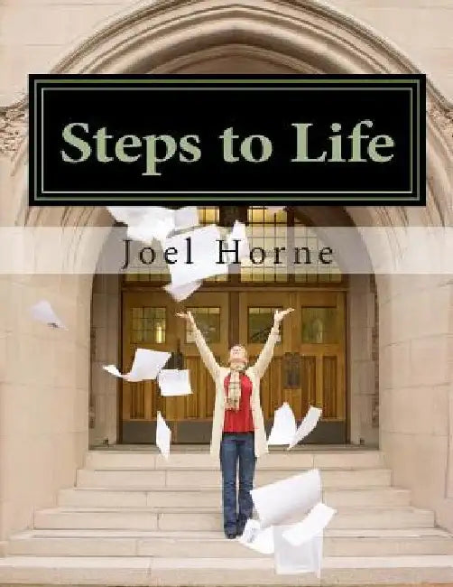 Steps to Life: Climbing to Maturity by Joel H. Horne
