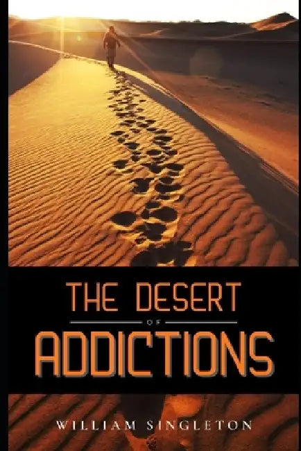 The Desert of Addictions... by Wil Singleton