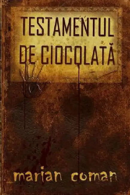Testamentul de Ciocolata by Coman, Marian
