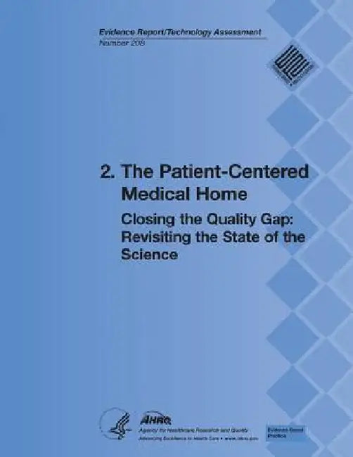 2. The Patient-Centered Medical Home: Closing the Quality Gap: Revisiting the State of the Science (Evidence Report/Technology Assessment Number 208) by Agency for Healthcare Resea And Quality