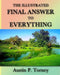 The Illustrated Final Answer To Everything by Austin P. Torney