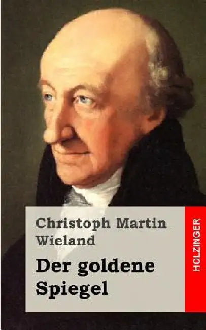 Der goldene Spiegel by Wieland, Christoph Martin