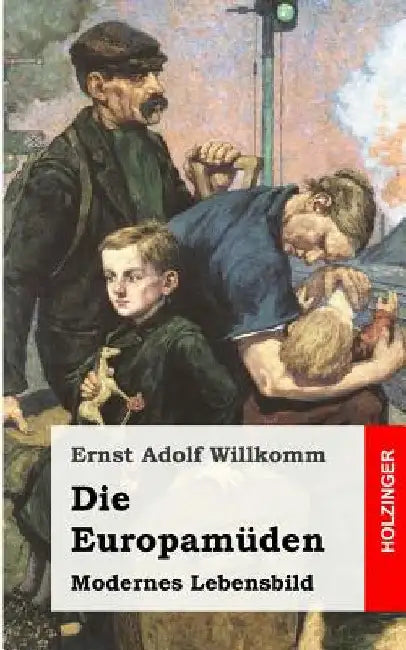 Die Europamüden by Willkomm, Ernst Adolf