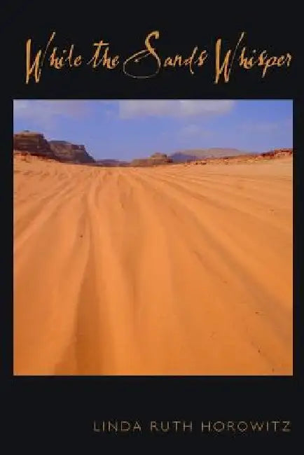 While the Sands Whisper by Linda Ruth Horowitz
