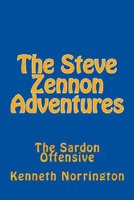 The Steve Zennon Adventures: The Sardon Offensive by Kenneth Norrington