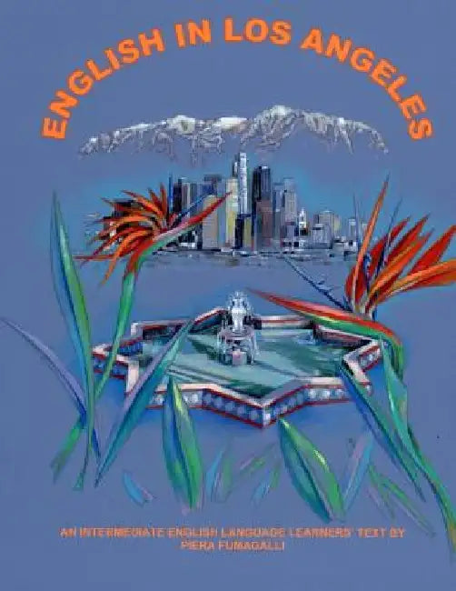 English in Los Angeles: An Intermediate English Language Learners' Text by Piera Fumagalli