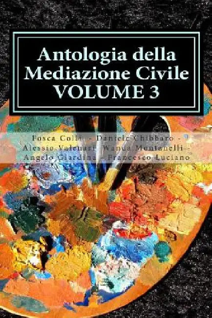 Antologia della Mediazione Civile - VOLUME 3 by Chibbaro, Daniele