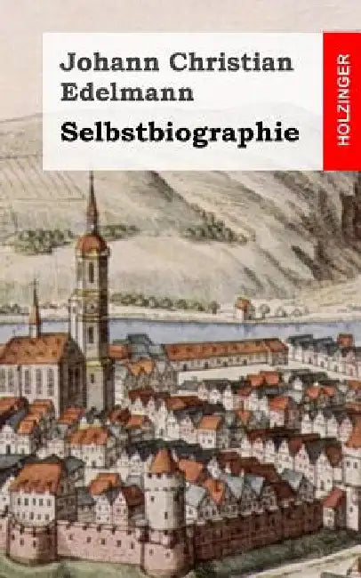 Selbstbiographie by Edelmann, Johann Christian