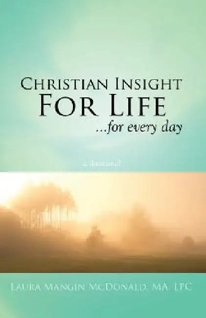 Christian Insight for Life: A Devotional by Laura Mangin McDonald